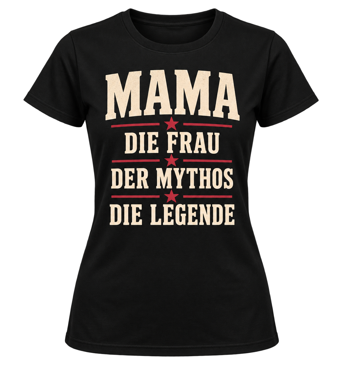 Damen-T-Shirt – MAMA – Die Frau. Der Mythos. Die Legende. – Schwarz – Produktvisualisierung