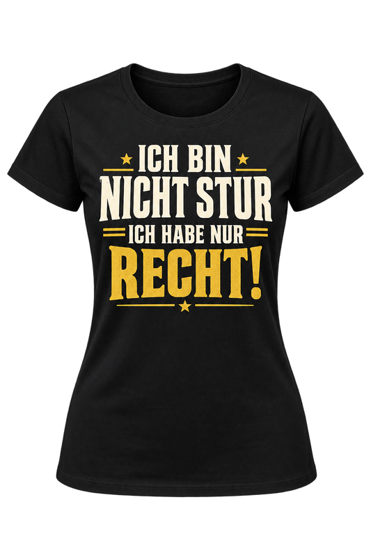 Damen-T-Shirt – Ich bin nicht stur – ich habe nur recht – Schwarz – Produktvisualisierung