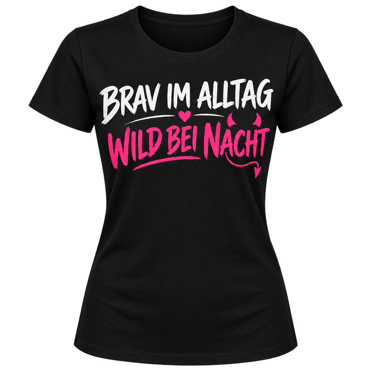 Damen-T-Shirt – Brav im Alltag, wild bei Nacht – Schwarz