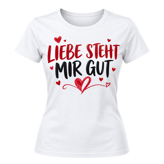 Damen-T-Shirt – Liebe steht mir gut – Weiß