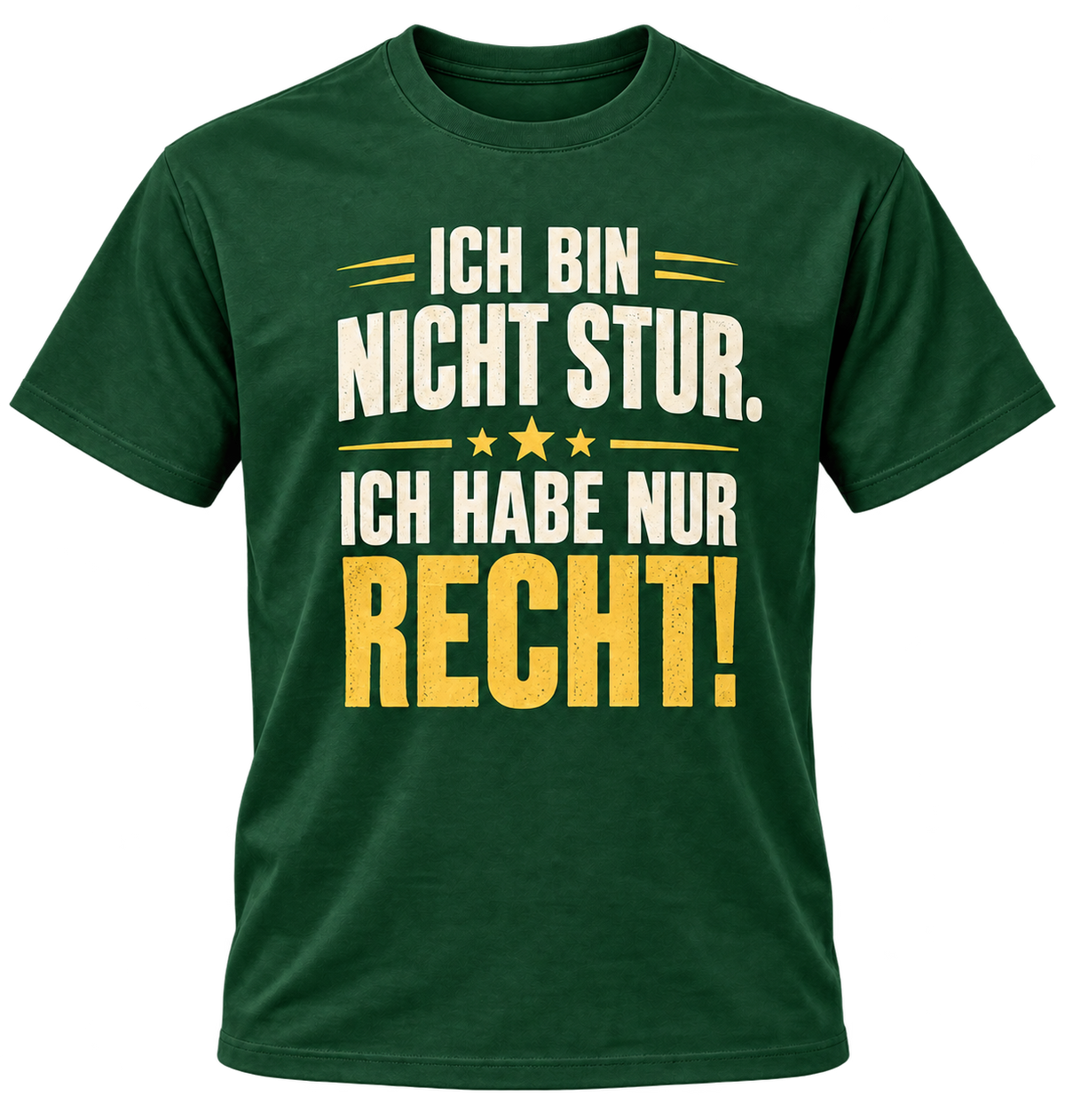 T-Shirt – Ich bin nicht stur – ich habe nur recht – Grün