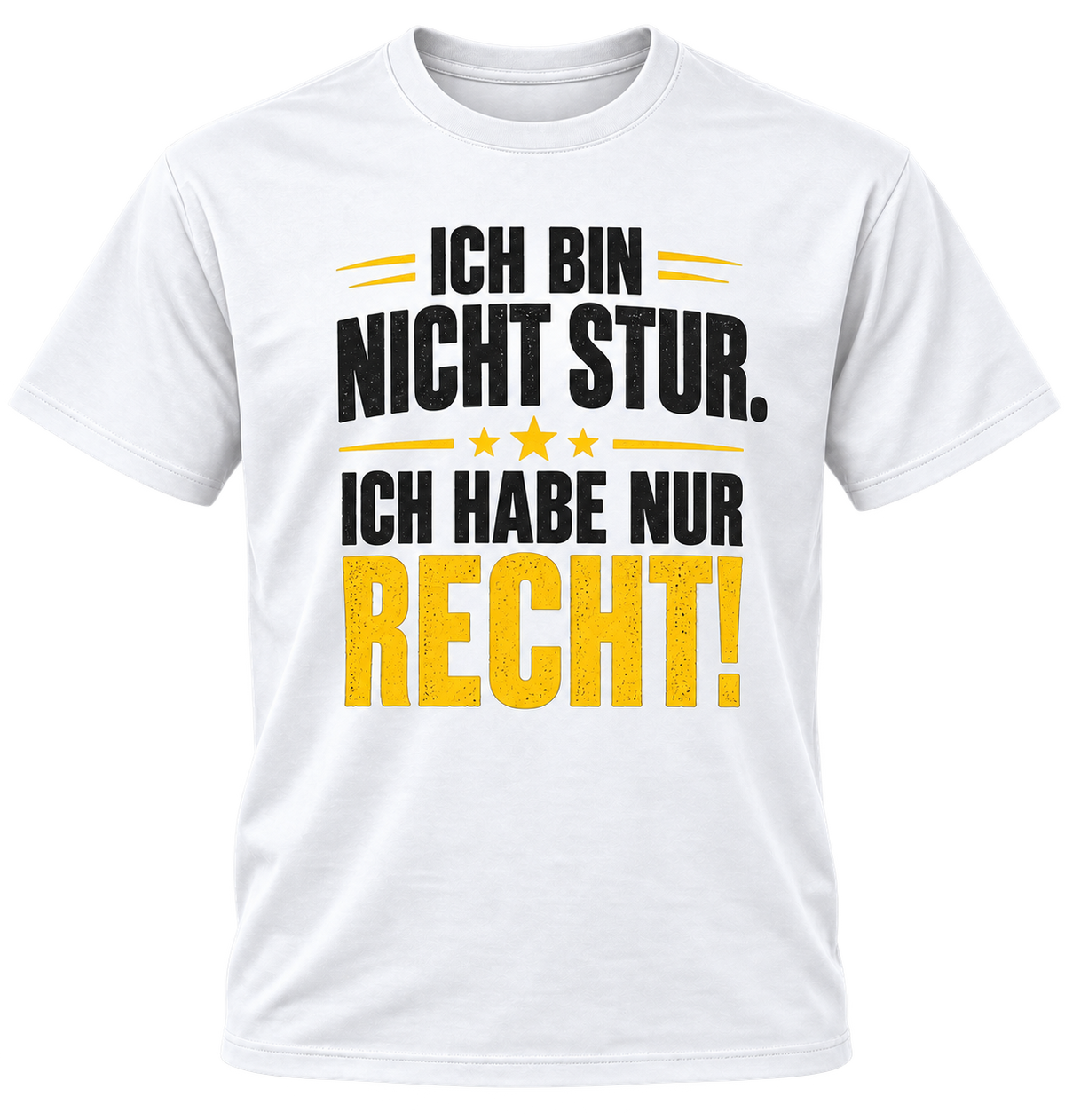 T-Shirt – Ich bin nicht stur – ich habe nur recht – Weiß