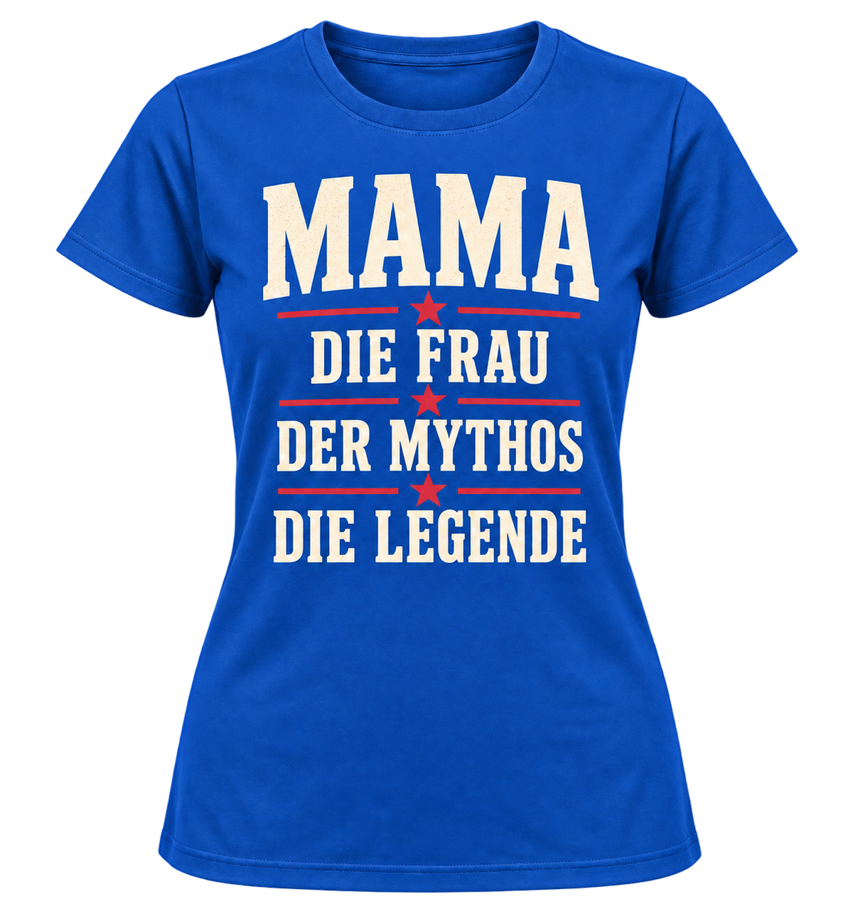 Damen-T-Shirt – MAMA – Die Frau. Der Mythos. Die Legende. – Blau