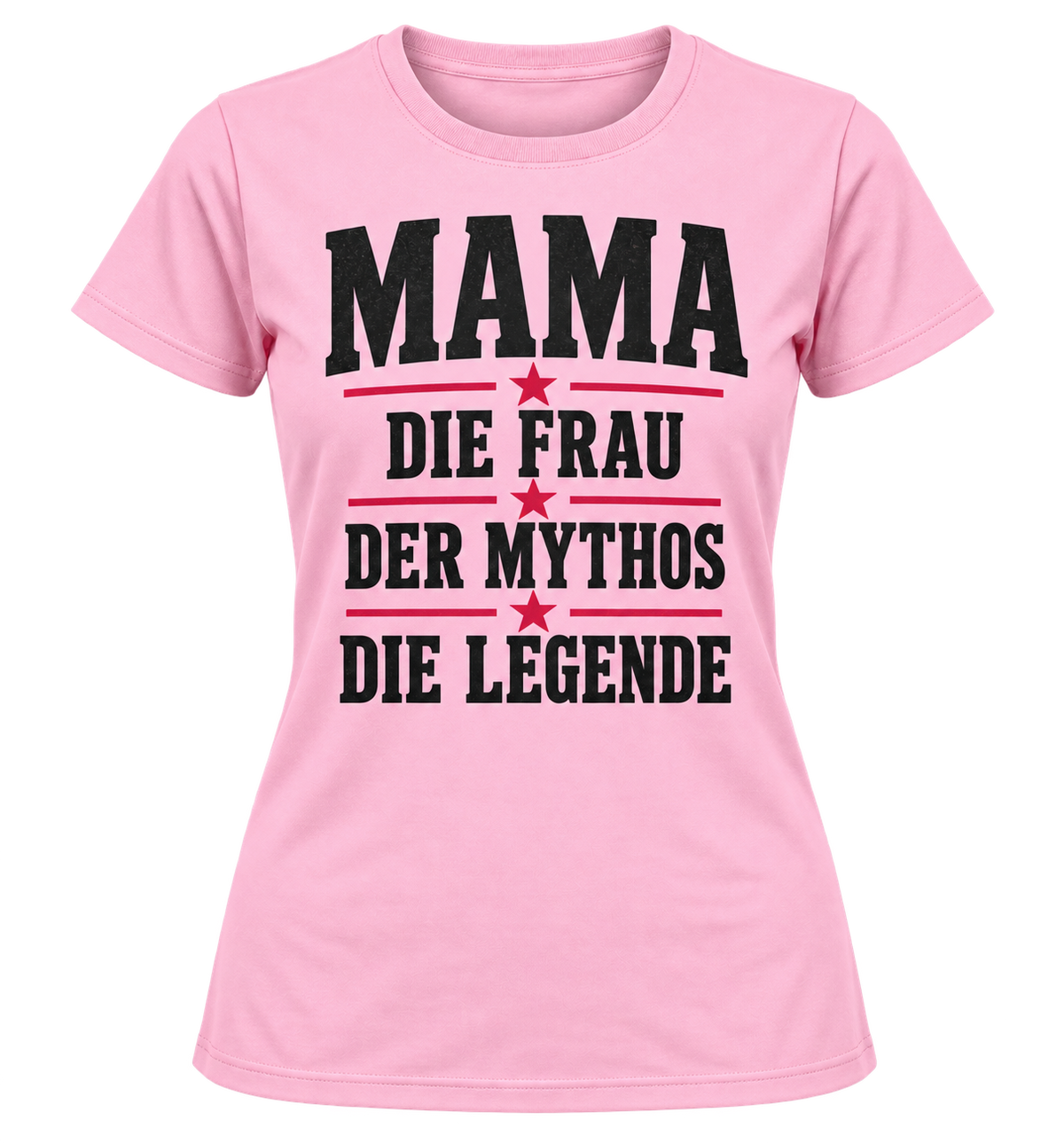 Damen-T-Shirt – MAMA – Die Frau. Der Mythos. Die Legende. – Rosa