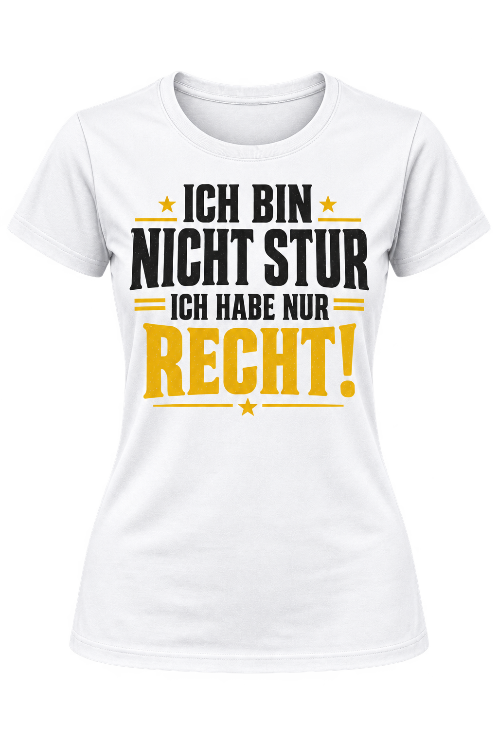 Damen-T-Shirt – Ich bin nicht stur – ich habe nur recht – Weiß